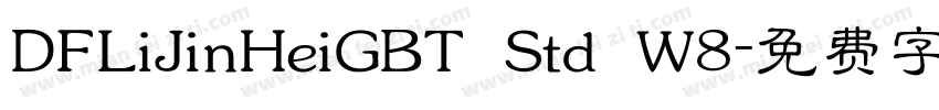 DFLiJinHeiGBT Std W8字体转换